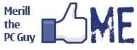 Follow me on Facebook - Merill The PC Guy